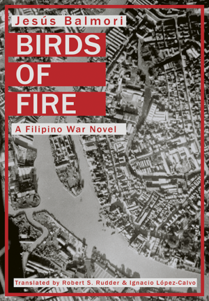 Birds of Fire, A Filipino War Novel by Jesús Balmori